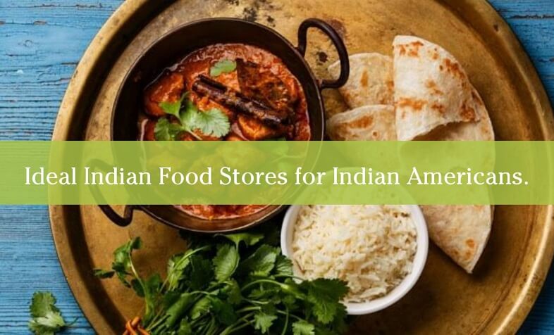 Ideal Indian Food Stores for Indian Americans